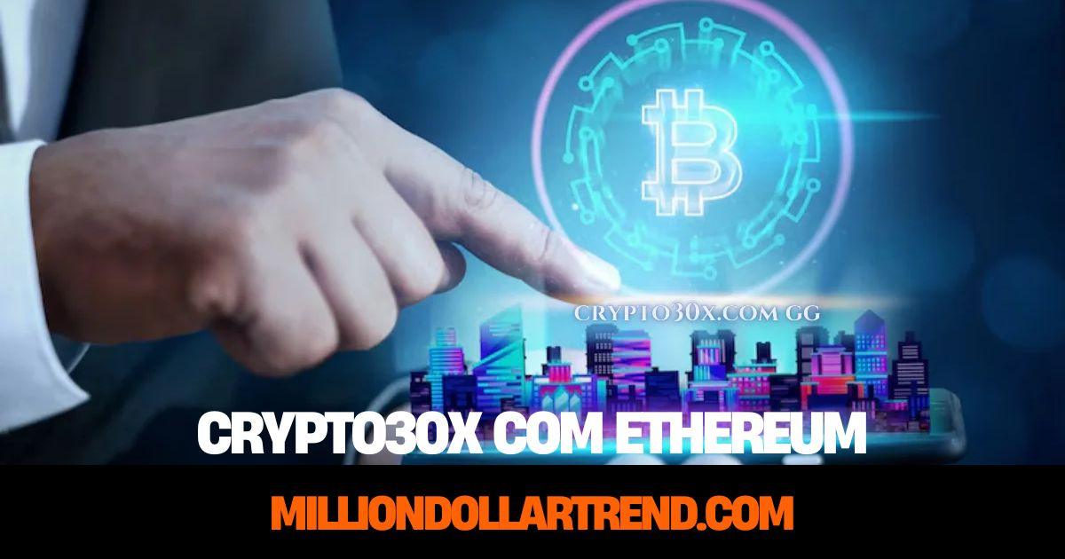 Crypto30x com ethereum